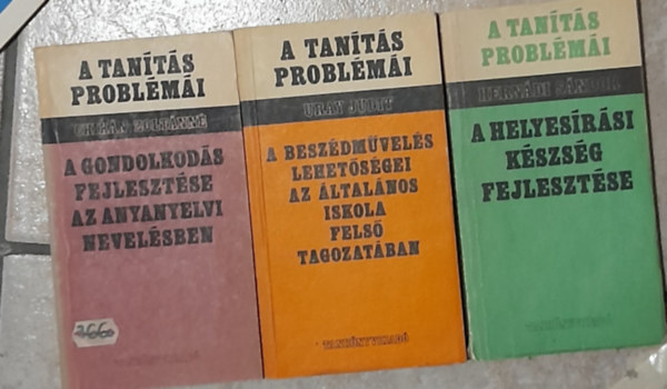 Chikn Zoltnn, Uray Judit, Herndi Sndor - 3 db ktet aTants problmi sorozatbl: A gondolkods fejlesztse az anyanyelvi nevelsben, A beszdmvels lehetsgei az ltalnos iskola fels tagozatban, A helyesrsi kszsg fejlesztse