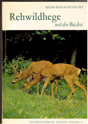 Egon Wagenknecht - Egon Wagenknecht: Rehwildhege mit der B�chse