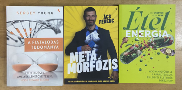 �cs Ferenc, Ari Whitten, Alex Leaf Sergey Young - 3 db k�nyv �letm�d, eg�szs�g t�m�ban - A fiatalod�s tudom�nya, Metamorf�zis, �telenergia