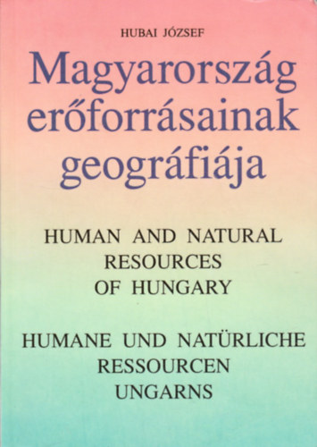 Hubai József - Magyarország erőforrásainak geográfiája