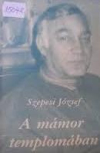 Szepesi J�zsef - A m�mor templom�ban