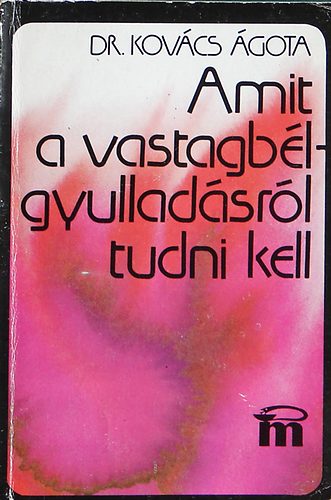Dr.Kov�cs �gota - Amit a vastagb�lgyullad�sr�l tudni kell