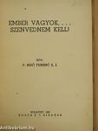 P. Biró Ferenc S. J. - Ember vagyok,... szenvednem kell!