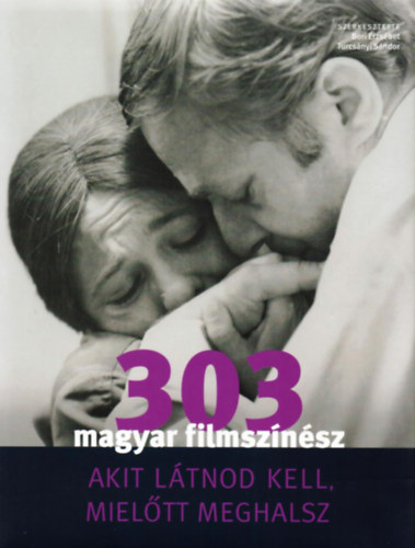 303 magyar filmsz�n�sz, akit l�tnod kell, miel�tt meghalsz