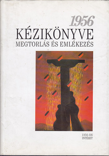 Hegedűs-Kende-Litván-Rainer - 1956 Kézikönyve III. (Megtorlás és emlékezés)