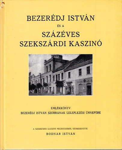 Bodnr Istvn - Bezerdj Istvn s a szzves szekszrdi kaszin (hasonms kiads)