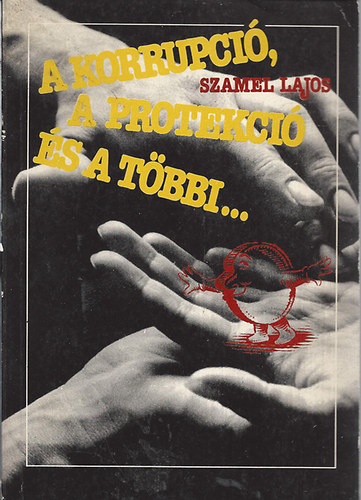 Szamel Lajos - A korrupci�, a protekci� �s a t�bbi...
