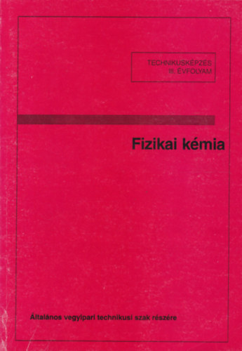 Fizikai k�mia (Technikusk�pz�s III. �vfolyam)
