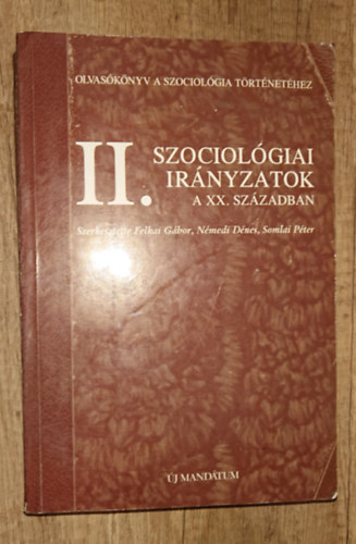Felkai-N�medi-Somlai  (szerk.) - Szociol�giai ir�nyzatok a XX. sz�zzadban - Olvas�k�nyv a szociol�gia t�rt�net�hez