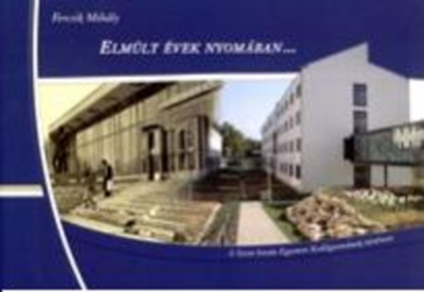 Fercsik Mihály - Elmúlt évek nyomában....