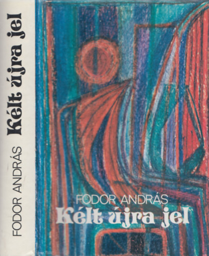 Fodor Andr�s - K�lt �jra jel (v�logatott versek 1947-1977) (dedik�lt)