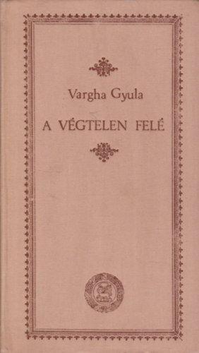 Vargha Gyula - A vgtelen fel
