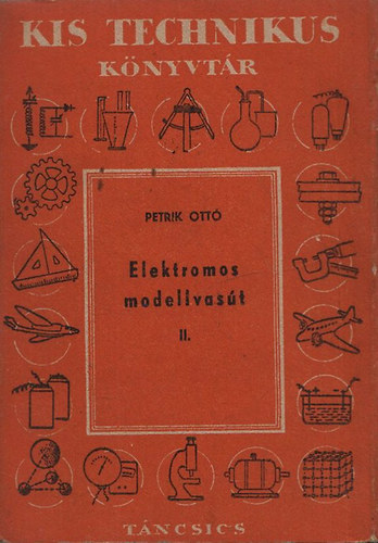 Petrik Ott - Elektromos modellvast II. - Plyapts, elektromos berendezs (Kis technikus knyvtr)