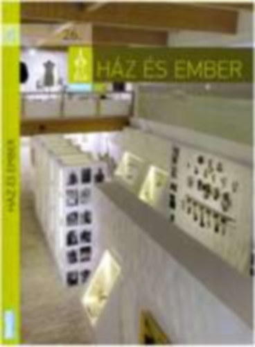 Nagyné Batári Zsuzsanna, Sári Zsolt Bereczki Ibolya - Ház és Ember, A Szabadtéri Néprajzi Múzeum évkönyve 26.