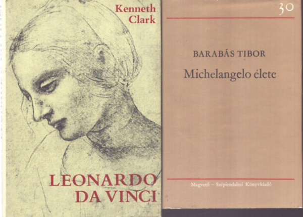 Barabás Tibor, Kenneth Clark - 2 db életrajzi kötet: Michelangelo élete - Leonardo da Vinci