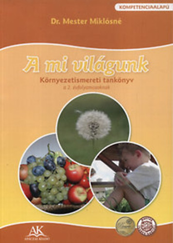 Dr. Mester Mikl�sn� - A mi vil�gunk - K�rnyezetismereti tank�nyv a 2. �vfolyamosoknak