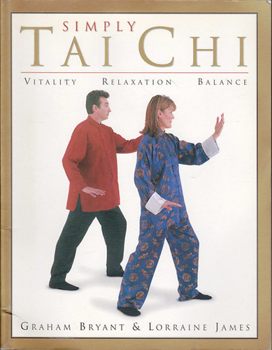 Graham Bryant; Lorraine James - Simply Tai Chi: Vitality, Relaxation, Balance