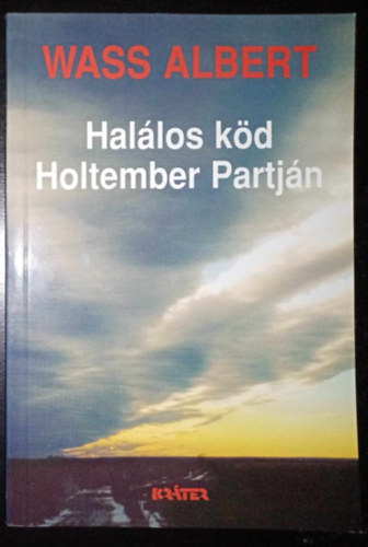 Sz�sz Istv�n  Wass Albert (szerk.), Turcs�ny P�ter (szerk.), T�th B�la (lektor) - Hal�los k�d Holtember partj�n - Wass Albert �letm�ve 17. k�tet