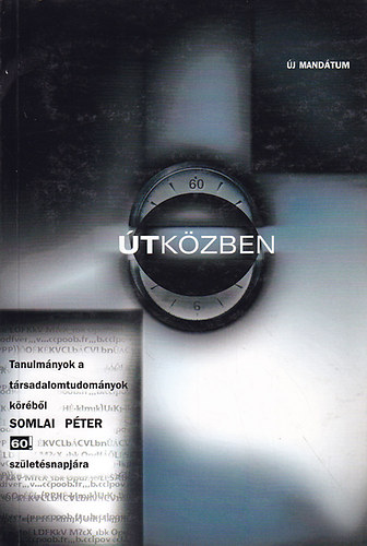 Pl Eszter  (szerk.) - tkzben: Tanulmnyok a trsadalomtudomny krbl Somlai Pter 60....