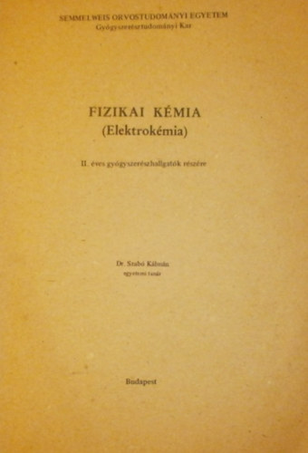 Dr. Szabó Kálmán - Fizikai kémia (Elektrokémia)