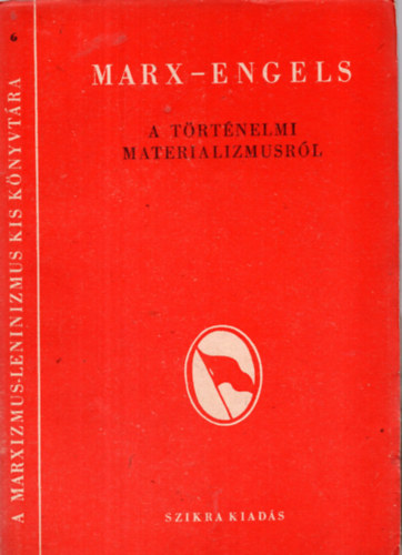 Karl Marx; Frederick Engels - A trtnelmi materializmusrl