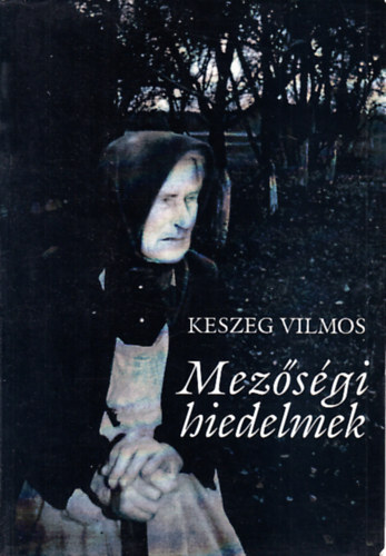 Keszeg Vilmos - Mezőségi hiedelmek