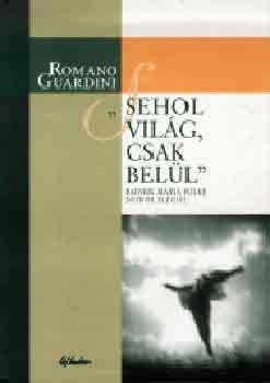 Romano Guardini - Sehol vilg, csak bell