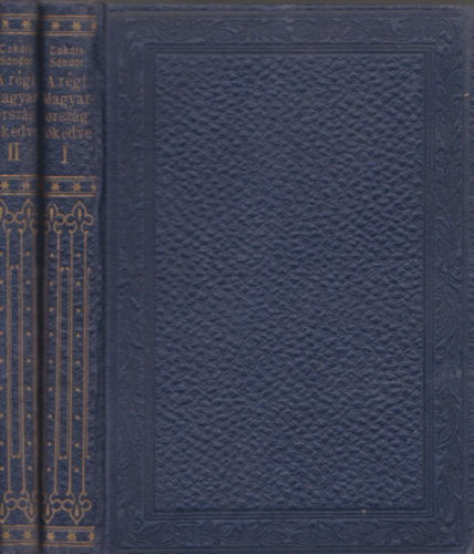 Tak�ts S�ndor - A r�gi Magyarorsz�g j�kedve I-II.