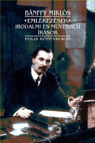 Bánffy Miklós - Emlékezések - Irodalmi és művészeti írások