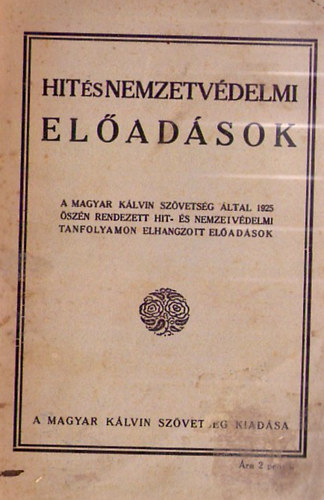 Bernát Gyula (szerk.) - Hit- és nemzetvédelmi előadások