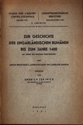 Ladislaus G�ldi, Ladislaus Makkai Anton Fekete-Nagy - Zur Geschichte der Ungarl�ndischen Rum�nen bis zum Jahre 1400