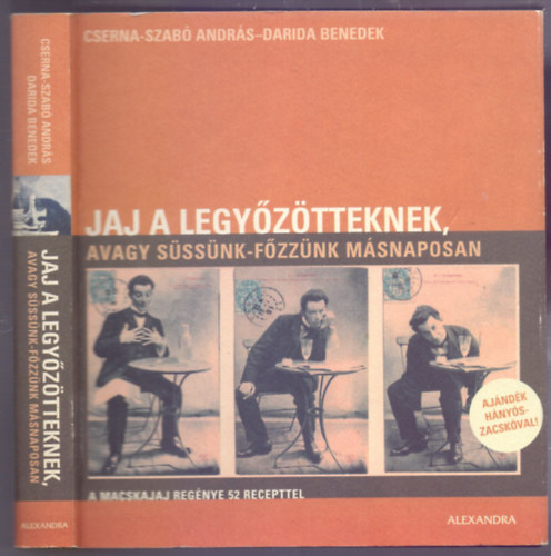 Darida Benedek Cserna-Szabó András - Jaj a legyőzötteknek, avagy süssünk-főzzünk másnaposan (A macskajaj regénye 52 recepttel - Ajándék hányós-zacskóval)