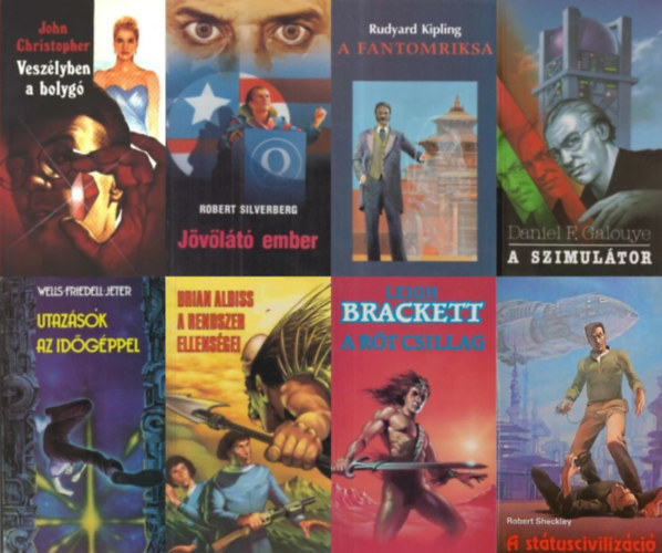 Robert Sheckley, H. G. Wells   Egon Friedell   K. W. Jeter, Daniel F. Galouye, Brackett Leigh, Brian Aldiss, Robert Silverberg John Christopher - 8 db sci-fi reg�ny a Galaktika Bar�ti K�r K�nyvklub k�nyveib�l:  Vesz�lyben a bolyg�  + A st�tusciviliz�ci� +  Utaz�sok az id�g�ppel +  A szimul�tor + A r�t csillag +  A Rendszer ellens�gei + A fantomriksa  + J�v�l�t� ember