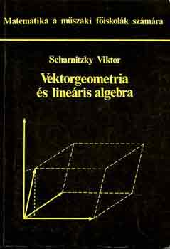 Dr. Scharnitzky Viktor - Vektorgeometria s lineris algebra