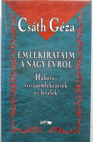 Cs�th G�za - Eml�kirataim a nagy �vr�l - H�bor�s visszaeml�kez�sek �s levelek