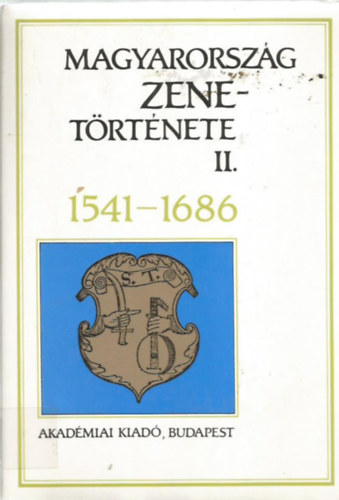 Brdos Kornl  (szerk.) - Magyarorszg zenetrtnete II.: 1541-1686