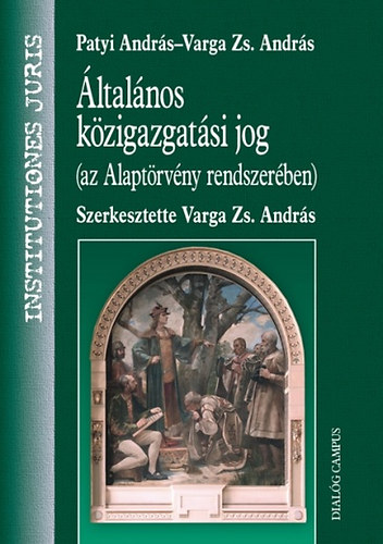 Varga Zs. Andrs; Patyi Andrs - ltalnos kzigazgatsi jog (az Alaptrvny rendszerben)
