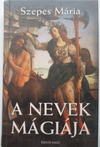 Szepes M�ria - A nevek m�gi�ja
