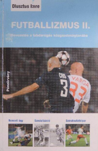 Papp Ferenc Dlusztus Imre (lektor) - Futballizmus II. - Bevezetés a labdarúgás közgazdaságtanába (Dedikált példány!)