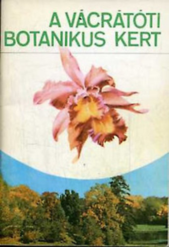 Dr. �jv�rosi Mikl�s - A v�cr�t�ti botanikus kert