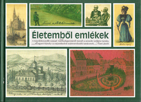 Sndor P. Tibor; Buza Pter; Than Lszl - letembl emlkek (A tizenkilencedik szzad Budapestjrl mesl a zenede szksz tanra s a rajzoskedv szmvevszki tancsok)