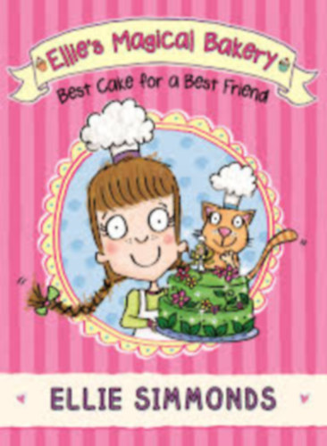 Ellie Simmonds - Ellie's Magical Bakery: Best Cake for a Best Friend