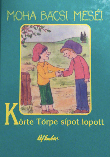 Leszkai Andr�s - Moha b�csi mes�i 3. - K�rte t�rpe s�pot lopott