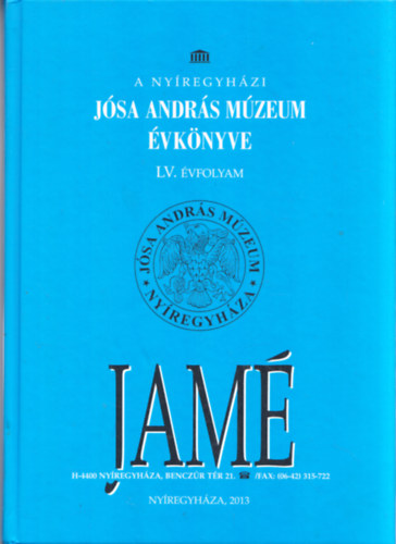 Istvnovits Eszter (szerk.) Bene Jnos (fszerk.) - JAM: A Nyregyhzi Jsa Andrs Mzeum vknyve LV. vfolyam