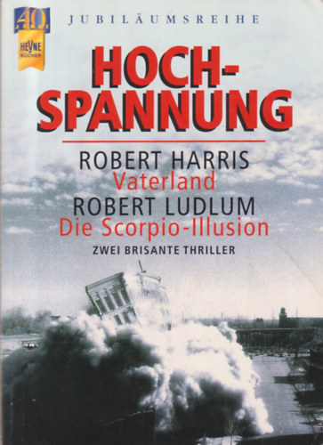 Robert Ludlum Robert Harris - Hochspannung - Zwei brisante Thriller (Vaterland, Die Scorpio-Illusion)