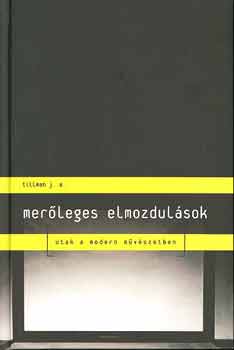 J. A. Tillman - Merleges elmozdulsok - Utak a modern mvszetben