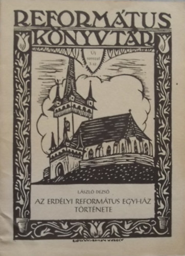 Az erdélyi református egyház története - Református könyvtár Új sorozat 3. sz.