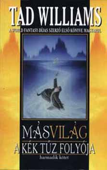 Tad Williams - Másvilág III. - A kék tűz folyója (1. rész)