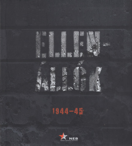 Kiss R�ka, Szek�r N�ra Bartha �kos - Ellen�ll�k 1944-45