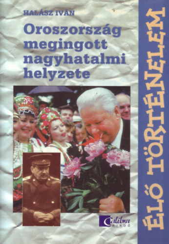 Halász Iván - Oroszország megingott nagyhatalmi helyzete